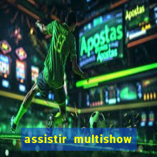 assistir multishow online gratis